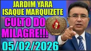 CCB-JARDIM YARA-05/02/2026- QUINTA FEIRA  ISAQUE MARQUIZETE-VOU FAER UM MILAGRE NA SUA VIDA VC CRÊ?