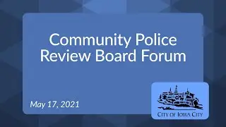 Community Police Review Board Forum of May 17, 2021