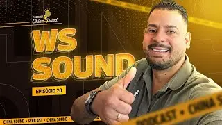 WS SOUND China Sound Podcast #20