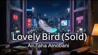 Lovely Bird (Sold) | Official Lyric Video &ndash; A Song About Love Turned Currency