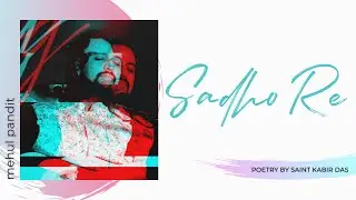 Mehul Pandit - Sadho Re Ye Murdo Ka Gaon (Sant Kabir Das)