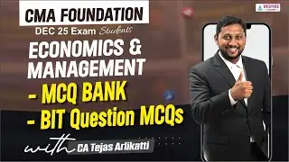 CMA Foundation Economics & Management | MCQ Bank & BIT MCQs PART 1 | DEC 25 | CA Tejas Arlikatti
