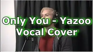 Only You - Yazoo [Vocal Cover]