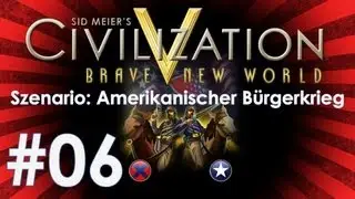 Let's Play Civilization V (BNW) Szeanrio: Amerikanischer B&uuml;rgerkrieg #06