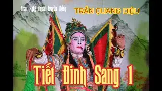 TIẾT ĐINH SAN 1 - ĐOÀN NGHỆ THUẬT TRUYỀN THỐNG TRẦN QUANG DIỆU