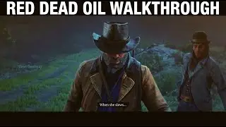 Red Dead Redemption 2 - Pouring Forth Oil (3 &4)  Mission (100% walkthrough)