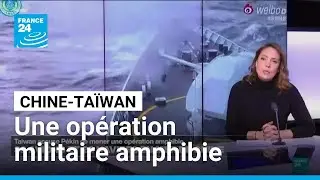 Taïwan accuse la Chine de mener une opération militaire amphibie • FRANCE 24