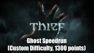 Thief (2014) Ghost Speedrun (Custom, 1300 points)