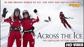 Across The Ice - Full Movie | Documentary Movie | Exploration, Nature