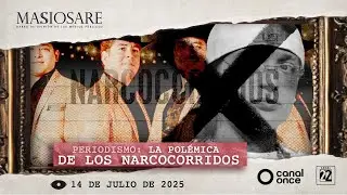 #Retransmisi&oacute;n | Masiosare: La pol&eacute;mica de los narcorridos (14/07/2025)