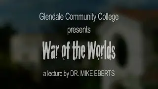 War Of The Worlds - A GCC Lecture by Dr. Michael Eberts