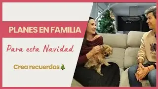PLANES EN FAMILIA PARA NAVIDAD, CREANDO RECUERDOS ✨