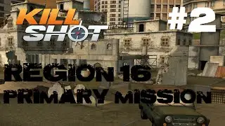 Kill Shot Primary Mission Region 16 - Kill 3 Enemies Part 2 Gameplay