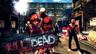 KILL DEAD: Best Zombie Shooter of 2015 - iOS Android Zombie Shooting Game Gameplay Trailer