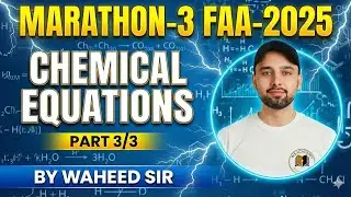 Chemical Equations Explained: Marathon Part 3 for FAA 2025 #WsAcademy #WaheedSir