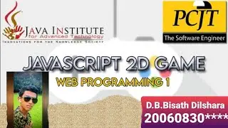 JAVASCRIPT 2D GAME  (Web Programing)...D.B.Bisath Dilshara...20060830****