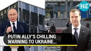 Putin Ally Medvedev&rsquo;s &lsquo;Strike Unexpected Places&rsquo; Warning; Slams Ukraine&rsquo;s &lsquo;International Terrorism&rsquo;