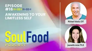 Awakening to Your Limitless Self | Soul Food Podcast