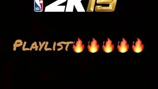 NBA2K19- FULL PLAYLIST / SOUNDTRACK 🤟🏽🔥