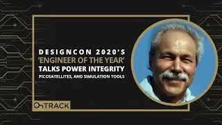 DesignCon 2020&rsquo;s &lsquo;Engineer of the Year&rsquo; Talks Power Integrity, Picosatellites, and Simulation Tools