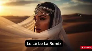 Le Le Le La &ndash; Habibi Deep House Remix 2025 | Desert Sunset Mix 🌅✨