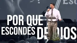 POR QUE TE ESCONDES DE DIOS Pastor Jorge Garcia