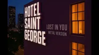 hotel saint george-lost in you (metal version)