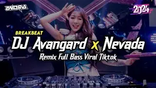 DJ AVANGARD X NEVADA BREAKBEAT REMIX FULL BASS VIRAL TIKTOK 2024