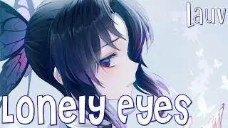 Nightcore - Lonely Eyes (Lauv) (Lyrics)