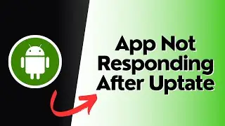 How To Fix &ldquo;App Not Responding&rdquo; After Android Update?