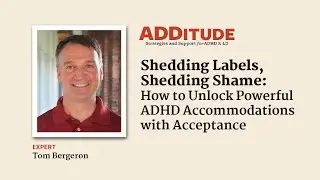 How to Unlock Powerful ADHD Accommodations at School & at Work (with Tom Bergeron)