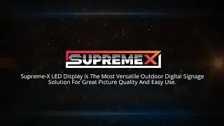 Supreme-X LED display is the most versatile outdoor digital signage.