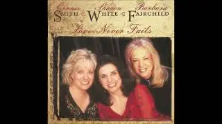 Walkin' Through the Fire ~ Connie Smith, Sharon White, and Barbara Fairchild (2003)