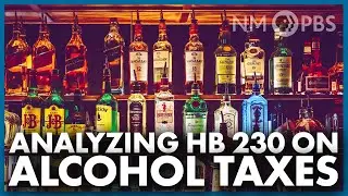 Analyzing HB 230 on Alcohol Taxes | The Line