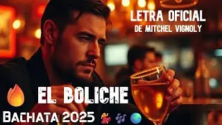 🔥 EL BOLICHE - Mitchel Vignoly | Letra Oficial Bachata 2025 💃🎶🌍