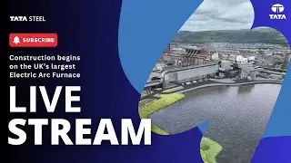 A new era in steelmaking | EAF construction begins &ndash; Live from Port Talbot