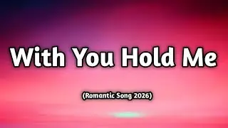 With You, Hold Me 🤍 (Lyrics ) | Close, Slow & Forever | Romantic Love Song | Muusic Love