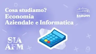 Cosa Studiamo? Economia Aziendale e Informatica - Corsi AFM-SIA