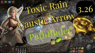 [3.26] Toxic Rain + Caustic Arrow / Токсичный дождь + Едкая стрела (Pathfinder/Следопыт) Часть 1