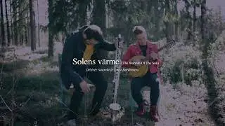 D&eacute;sir&eacute;e Saarela & Luca Bordonaro - Solens v&auml;rme (The Warmth of The Sun)