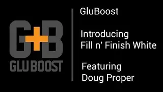 GluBoost NEW Fill n' Finish White! - Liquid Binding In A bottle - Doug Proper Introduction