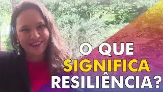 O Que Significa Resiliência | Adriana Marques
