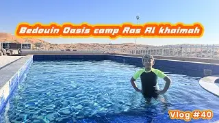 Bedouin Oasis camp Ras Al khaimah || Amazing Experience 🥰