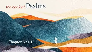 Psalm 39:1-13