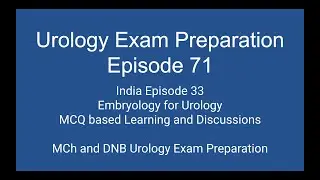 Embryology for Urology - MCQ based learning and discussions