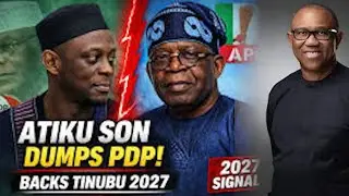TINUBU AND PETER OBI ARE NOT ON THE SAME PAGE AS ATIKU'S SON BACK TINUBU FOR 2027