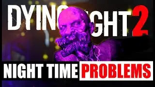 The 10 Problems with Dying Light 2 Night Time Experience (Future Update June 2023 )