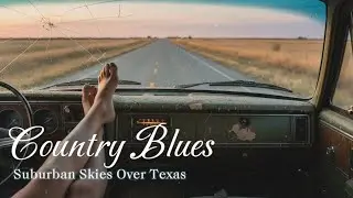 Suburban Skies Over Texas | Country Blues Music | Relaxing