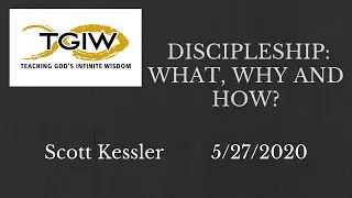 May 26-27th, 2020 TGIW&mdash; Lee&rsquo;s Summit &ldquo;Discipleship: What, Why, and How?&rdquo;