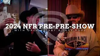 2024 NFR PRE-PRE-SHOW! W/ Dale Brisby Ft. Jess Pope!